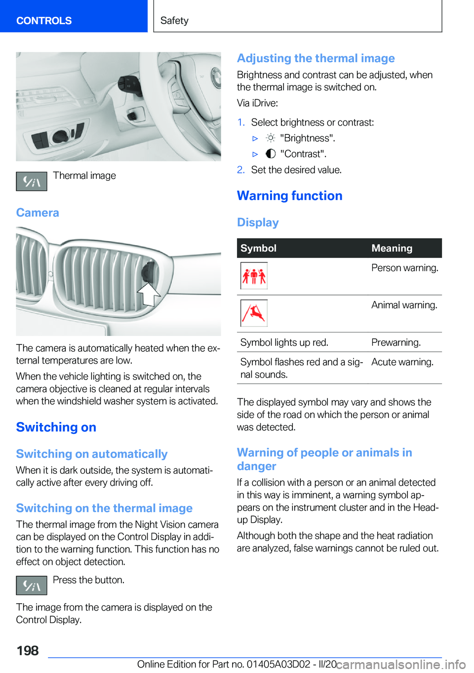 BMW 7 SERIES 2021  Owners Manual �T�h�e�r�m�a�l��i�m�a�g�e
�C�a�m�e�r�a
�T�h�e��c�a�m�e�r�a��i�s��a�u�t�o�m�a�t�i�c�a�l�l�y��h�e�a�t�e�d��w�h�e�n��t�h�e��e�x#j
�t�e�r�n�a�l��t�e�m�p�e�r�a�t�u�r�e�s��a�r�e��l�o�w�.
�W�h�e�n