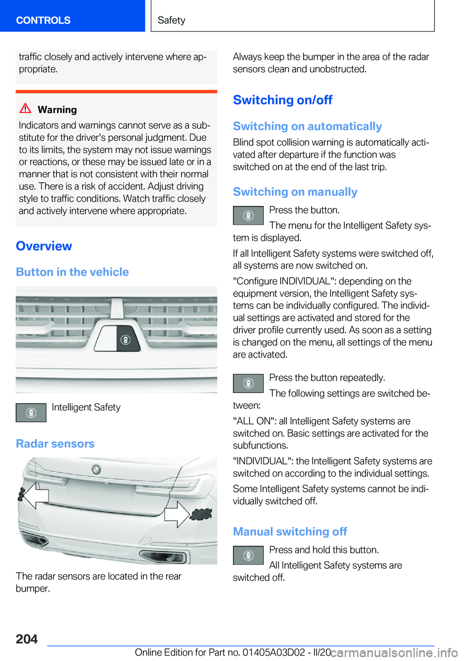 BMW 7 SERIES 2021  Owners Manual �t�r�a�f�f�i�c��c�l�o�s�e�l�y��a�n�d��a�c�t�i�v�e�l�y��i�n�t�e�r�v�e�n�e��w�h�e�r�e��a�p#j�p�r�o�p�r�i�a�t�e�.
�W�a�r�n�i�n�g
�I�n�d�i�c�a�t�o�r�s��a�n�d��w�a�r�n�i�n�g�s��c�a�n�n�o�t��s�e�r