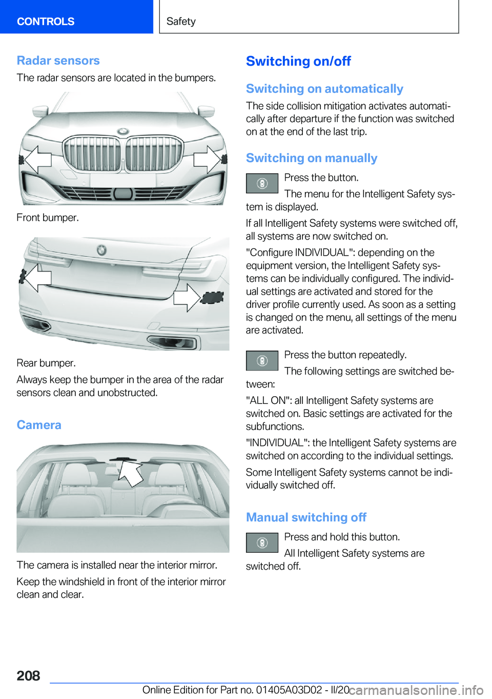 BMW 7 SERIES 2021  Owners Manual �R�a�d�a�r��s�e�n�s�o�r�s
�T�h�e��r�a�d�a�r��s�e�n�s�o�r�s��a�r�e��l�o�c�a�t�e�d��i�n��t�h�e��b�u�m�p�e�r�s�.
�F�r�o�n�t��b�u�m�p�e�r�.
�R�e�a�r��b�u�m�p�e�r�.
�A�l�w�a�y�s��k�e�e�p��t�h�e