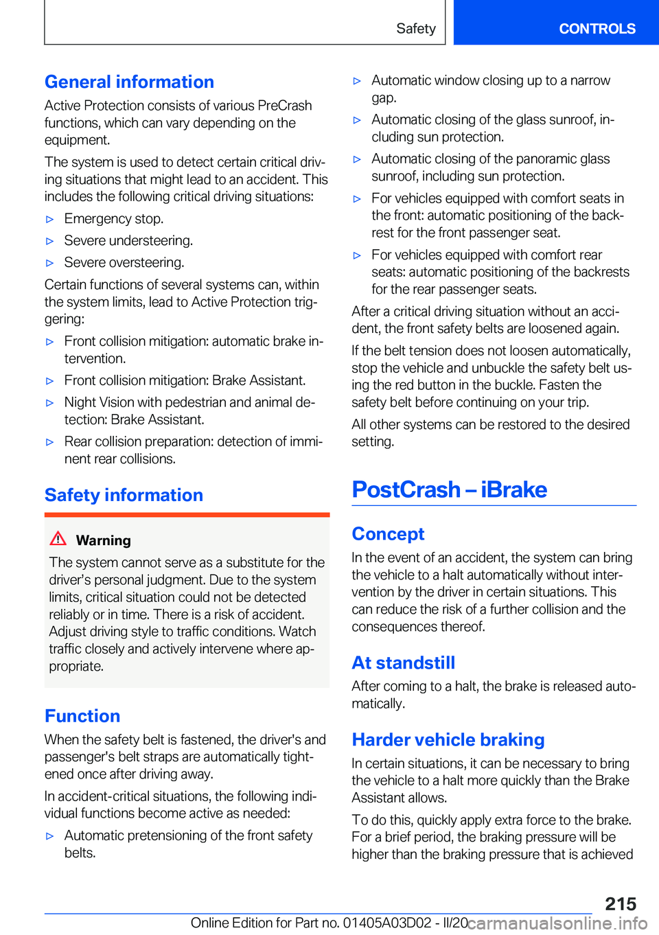 BMW 7 SERIES 2021  Owners Manual �G�e�n�e�r�a�l��i�n�f�o�r�m�a�t�i�o�n�A�c�t�i�v�e��P�r�o�t�e�c�t�i�o�n��c�o�n�s�i�s�t�s��o�f��v�a�r�i�o�u�s��P�r�e�C�r�a�s�h
�f�u�n�c�t�i�o�n�s�,��w�h�i�c�h��c�a�n��v�a�r�y��d�e�p�e�n�d�i�n�
