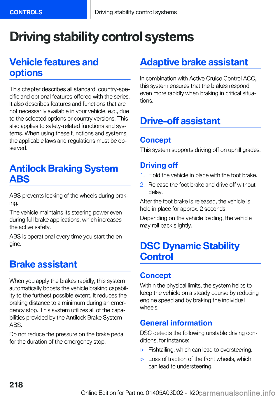 BMW 7 SERIES 2021  Owners Manual �D�r�i�v�i�n�g��s�t�a�b�i�l�i�t�y��c�o�n�t�r�o�l��s�y�s�t�e�m�s�V�e�h�i�c�l�e��f�e�a�t�u�r�e�s��a�n�d�o�p�t�i�o�n�s
�T�h�i�s��c�h�a�p�t�e�r��d�e�s�c�r�i�b�e�s��a�l�l��s�t�a�n�d�a�r�d�,��c�o�