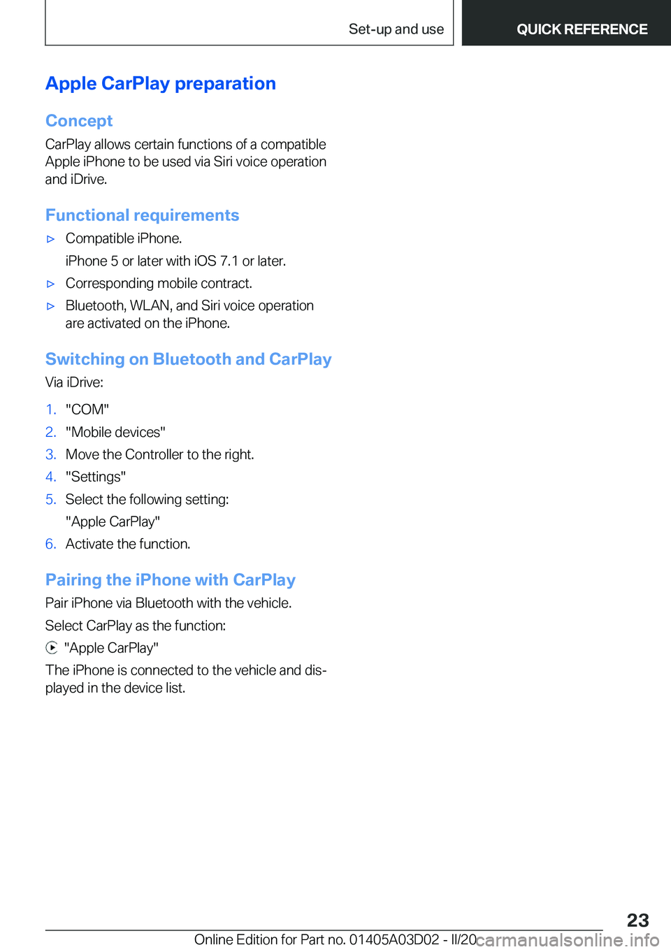 BMW 7 SERIES 2021  Owners Manual �A�p�p�l�e��C�a�r�P�l�a�y��p�r�e�p�a�r�a�t�i�o�n�C�o�n�c�e�p�t
�C�a�r�P�l�a�y��a�l�l�o�w�s��c�e�r�t�a�i�n��f�u�n�c�t�i�o�n�s��o�f��a��c�o�m�p�a�t�i�b�l�e
�A�p�p�l�e��i�P�h�o�n�e��t�o��b�e�