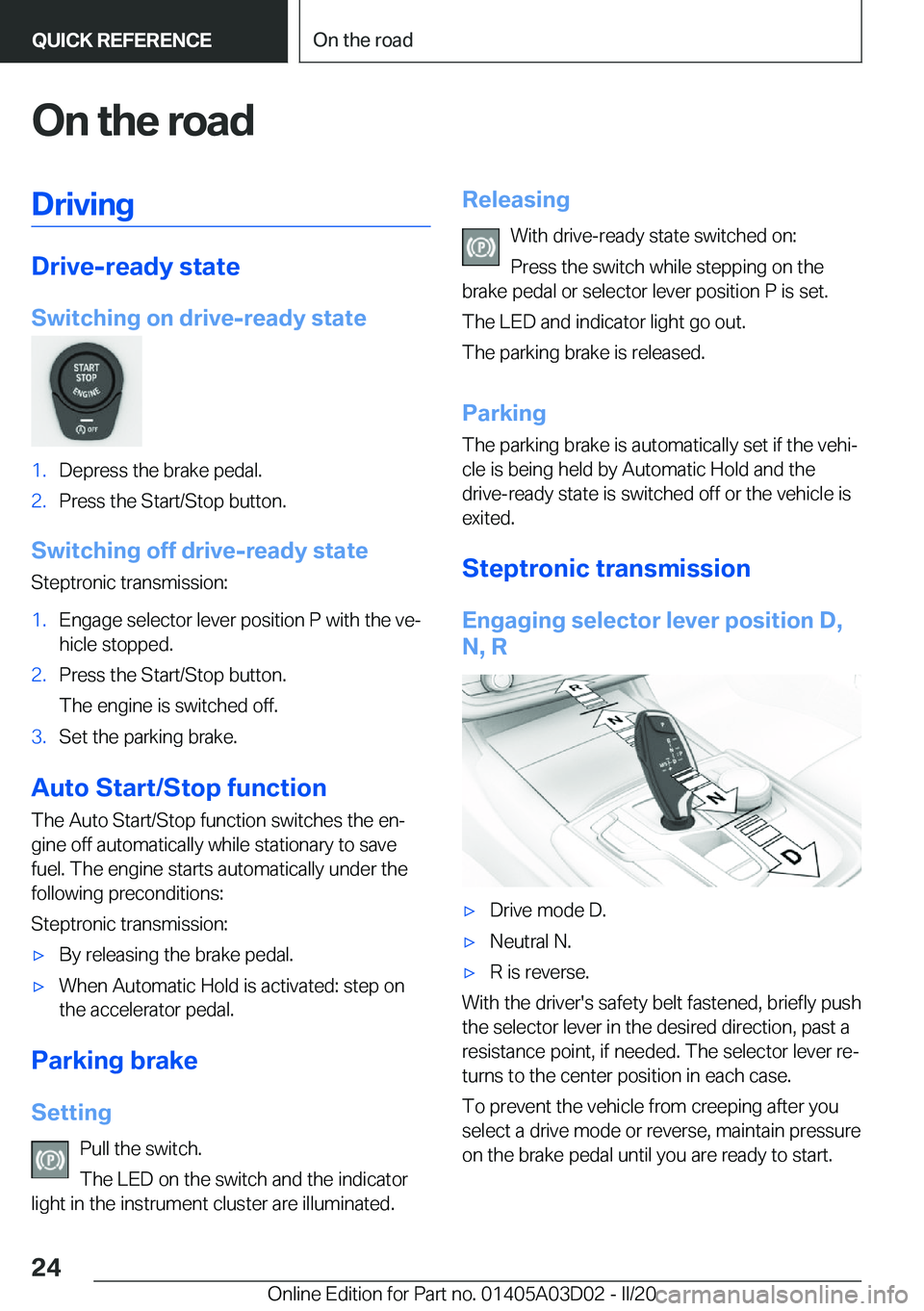 BMW 7 SERIES 2021  Owners Manual �O�n��t�h�e��r�o�a�d�D�r�i�v�i�n�g
�D�r�i�v�e�-�r�e�a�d�y��s�t�a�t�e
�S�w�i�t�c�h�i�n�g��o�n��d�r�i�v�e�-�r�e�a�d�y��s�t�a�t�e
�1�.�D�e�p�r�e�s�s��t�h�e��b�r�a�k�e��p�e�d�a�l�.�2�.�P�r�e�s�s�