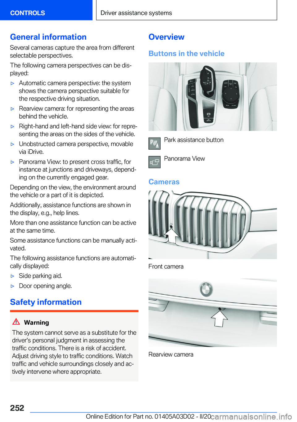 BMW 7 SERIES 2021  Owners Manual �G�e�n�e�r�a�l��i�n�f�o�r�m�a�t�i�o�n�S�e�v�e�r�a�l��c�a�m�e�r�a�s��c�a�p�t�u�r�e��t�h�e��a�r�e�a��f�r�o�m��d�i�f�f�e�r�e�n�t
�s�e�l�e�c�t�a�b�l�e��p�e�r�s�p�e�c�t�i�v�e�s�.
�T�h�e��f�o�l�l�o