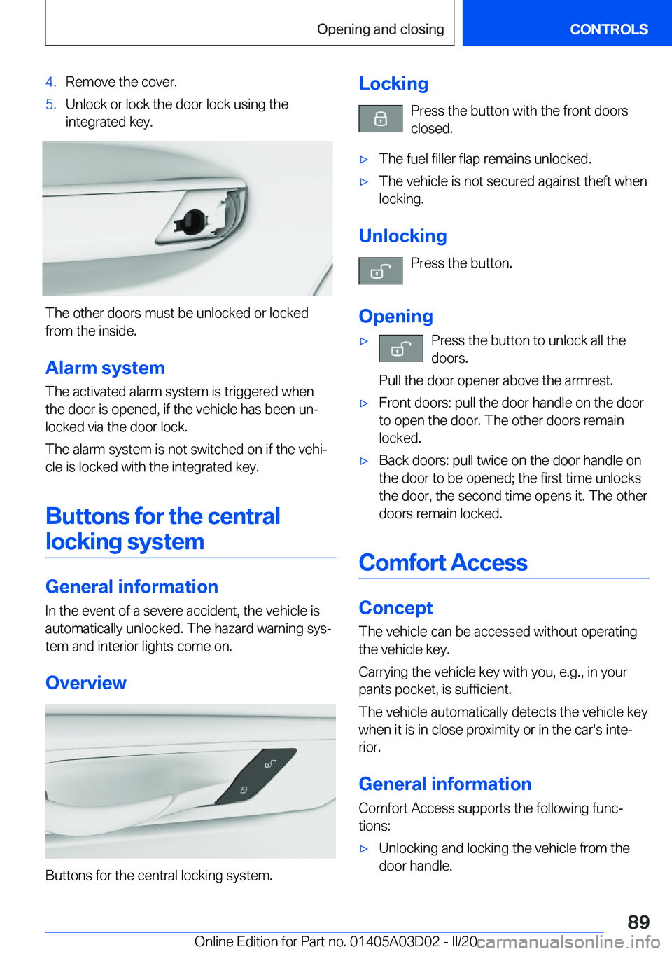 BMW 7 SERIES 2021  Owners Manual �4�.�R�e�m�o�v�e��t�h�e��c�o�v�e�r�.�5�.�U�n�l�o�c�k��o�r��l�o�c�k��t�h�e��d�o�o�r��l�o�c�k��u�s�i�n�g��t�h�e
�i�n�t�e�g�r�a�t�e�d��k�e�y�.
�T�h�e��o�t�h�e�r��d�o�o�r�s��m�u�s�t��b�e��u