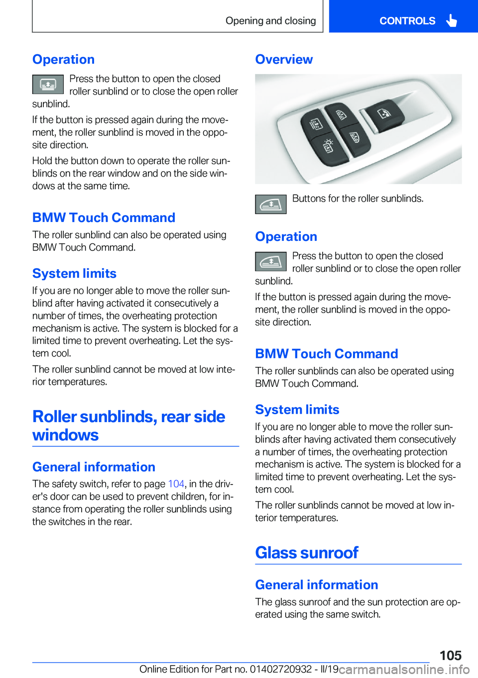 BMW 7 SERIES 2020  Owners Manual �O�p�e�r�a�t�i�o�n�P�r�e�s�s��t�h�e��b�u�t�t�o�n��t�o��o�p�e�n��t�h�e��c�l�o�s�e�d
�r�o�l�l�e�r��s�u�n�b�l�i�n�d��o�r��t�o��c�l�o�s�e��t�h�e��o�p�e�n��r�o�l�l�e�r
�s�u�n�b�l�i�n�d�.
�I�f�
