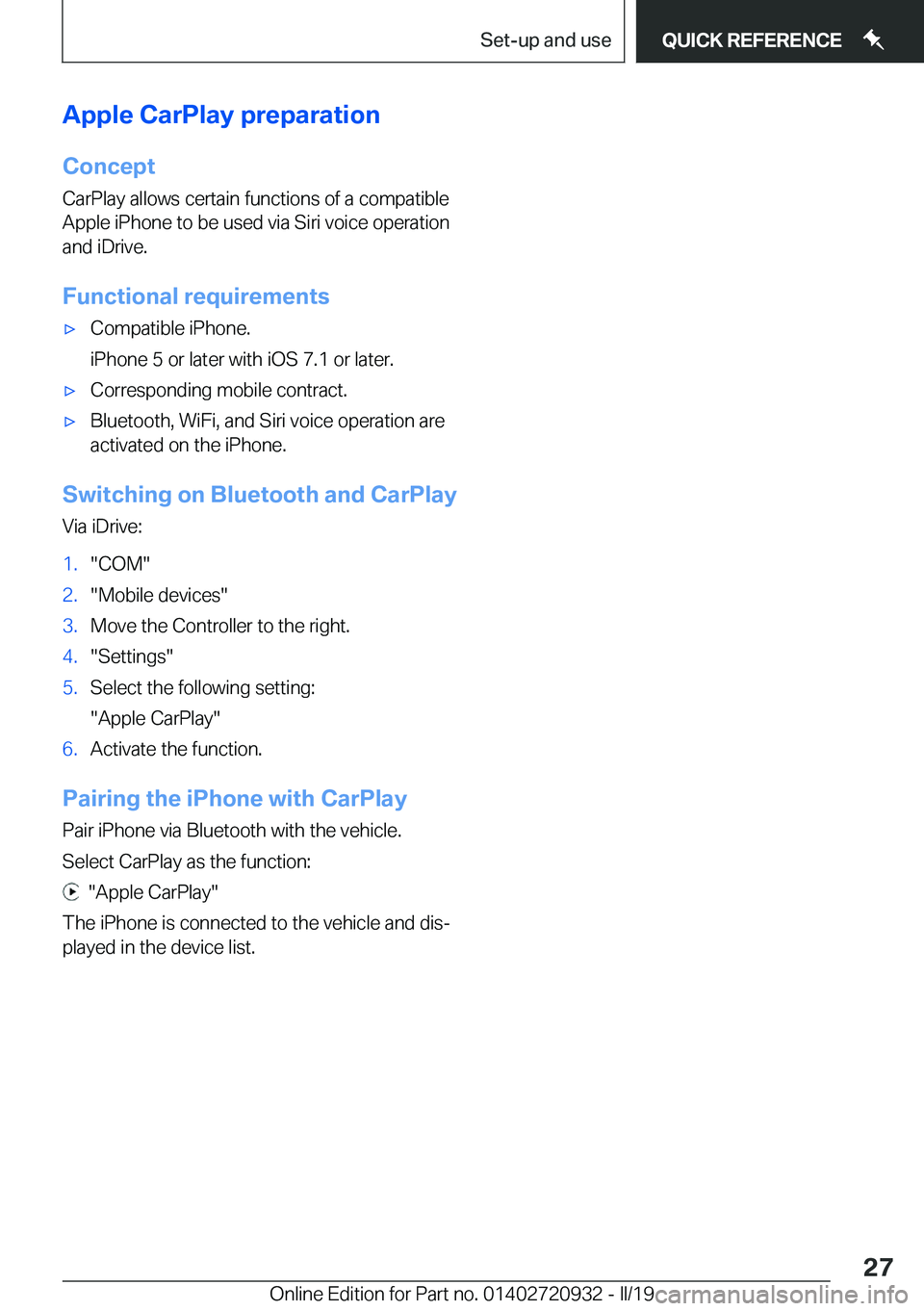 BMW 7 SERIES 2020  Owners Manual �A�p�p�l�e��C�a�r�P�l�a�y��p�r�e�p�a�r�a�t�i�o�n�C�o�n�c�e�p�t
�C�a�r�P�l�a�y��a�l�l�o�w�s��c�e�r�t�a�i�n��f�u�n�c�t�i�o�n�s��o�f��a��c�o�m�p�a�t�i�b�l�e
�A�p�p�l�e��i�P�h�o�n�e��t�o��b�e�