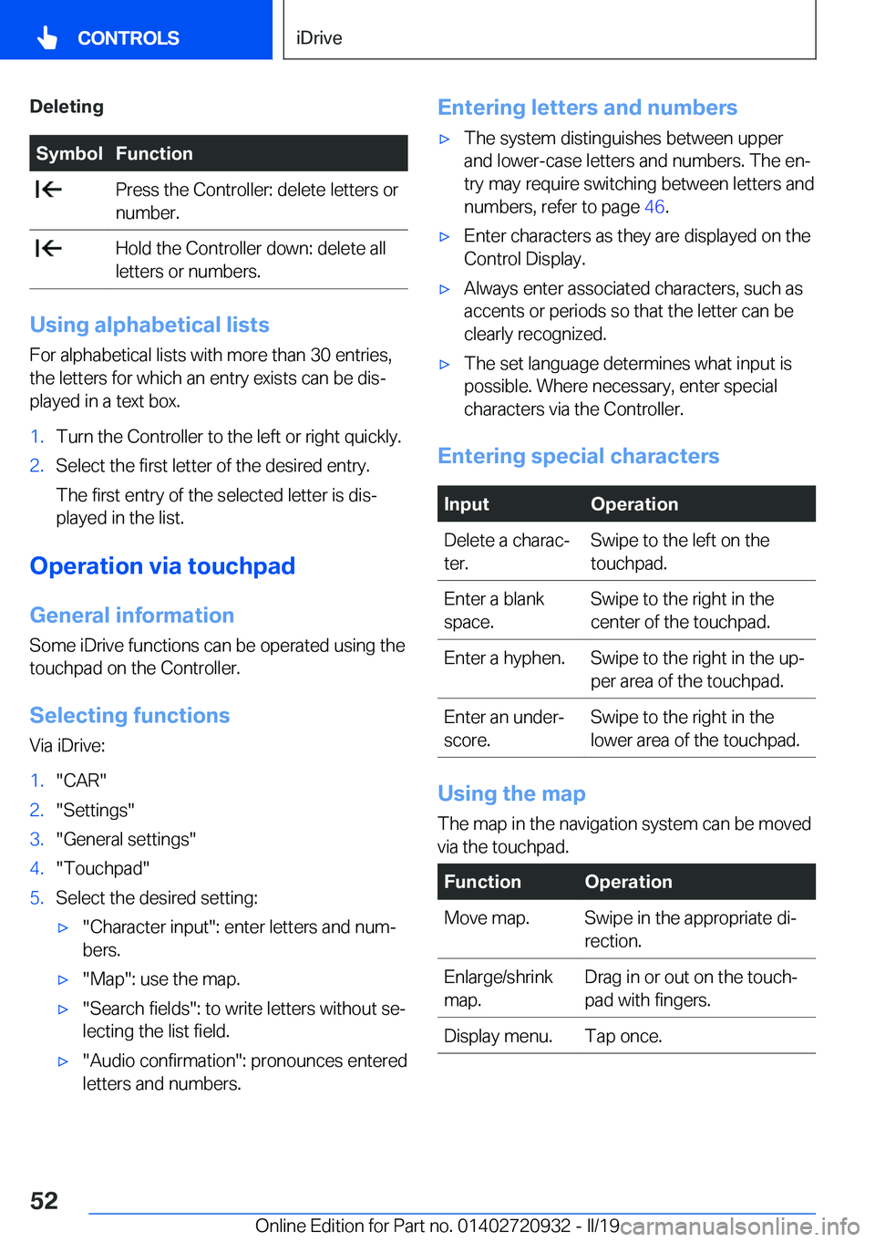 BMW 7 SERIES 2020  Owners Manual �D�e�l�e�t�i�n�g�S�y�m�b�o�l�F�u�n�c�t�i�o�n��P�r�e�s�s��t�h�e��C�o�n�t�r�o�l�l�e�r�:��d�e�l�e�t�e��l�e�t�t�e�r�s��o�r
�n�u�m�b�e�r�.��H�o�l�d��t�h�e��C�o�n�t�r�o�l�l�e�r��d�o�w�n�:��d�e�l�