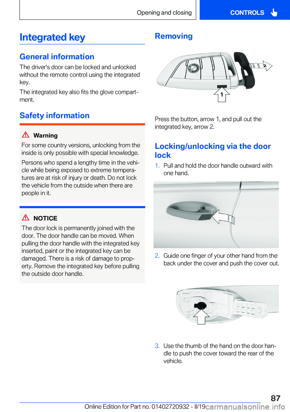 BMW 7 SERIES 2020  Owners Manual �I�n�t�e�g�r�a�t�e�d��k�e�y
�G�e�n�e�r�a�l��i�n�f�o�r�m�a�t�i�o�n�T�h�e��d�r�i�v�e�r�'�s��d�o�o�r��c�a�n��b�e��l�o�c�k�e�d��a�n�d��u�n�l�o�c�k�e�d
�w�i�t�h�o�u�t��t�h�e��r�e�m�o�t�e��c