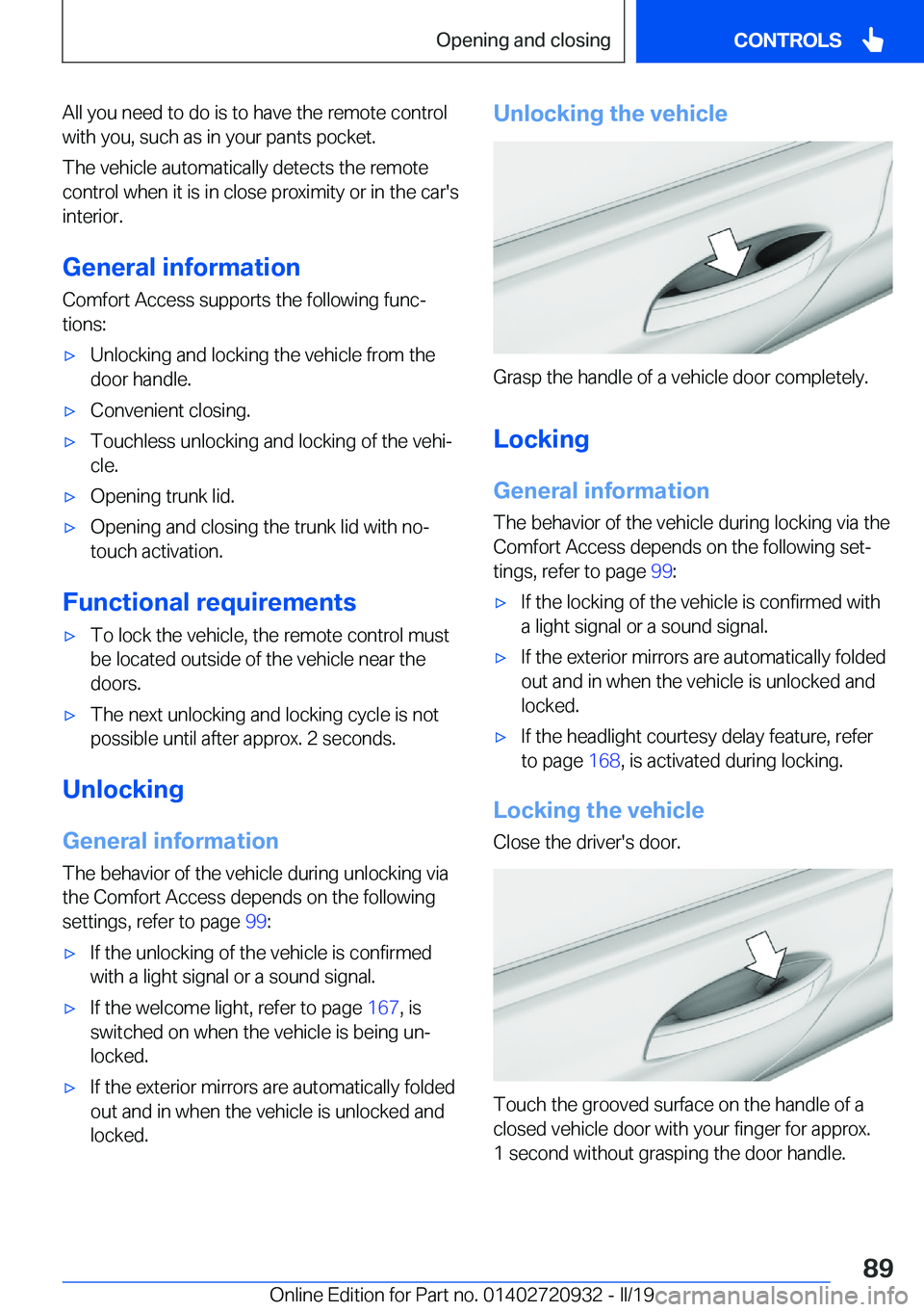 BMW 7 SERIES 2020  Owners Manual �A�l�l��y�o�u��n�e�e�d��t�o��d�o��i�s��t�o��h�a�v�e��t�h�e��r�e�m�o�t�e��c�o�n�t�r�o�l
�w�i�t�h��y�o�u�,��s�u�c�h��a�s��i�n��y�o�u�r��p�a�n�t�s��p�o�c�k�e�t�.
�T�h�e��v�e�h�i�c�l�e�
