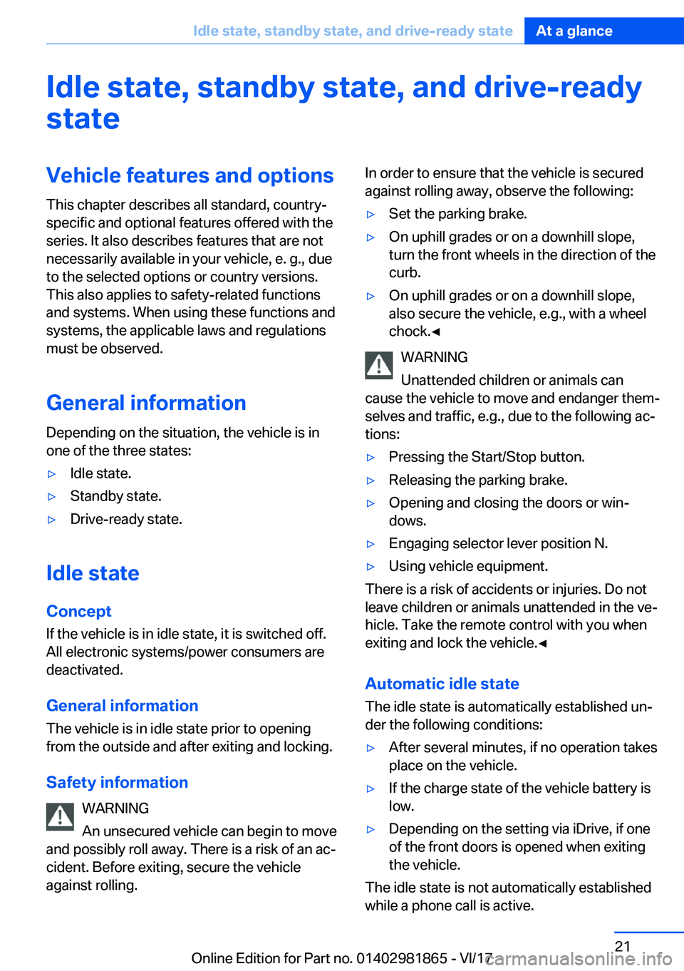 BMW 7 SERIES 2018  Owners Manual �I�d�l�e��s�t�a�t�e�,��s�t�a�n�d�b�y��s�t�a�t�e�,��a�n�d��d�r�i�v�e�-�r�e�a�d�y
�s�t�a�t�e�V�e�h�i�c�l�e��f�e�a�t�u�r�e�s��a�n�d��o�p�t�i�o�n�s �T�h�i�s� �c�h�a�p�t�e�r� �d�e�s�c�r�i�b�e�s� �a