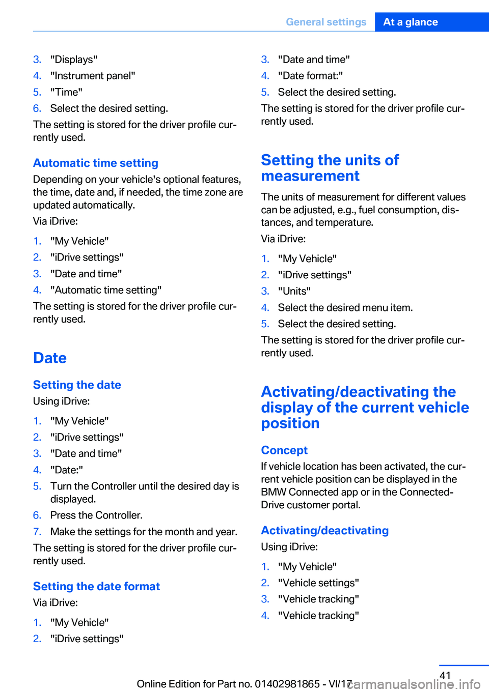 BMW 7 SERIES 2018  Owners Manual �3�.�"�D�i�s�p�l�a�y�s�"�4�.�"�I�n�s�t�r�u�m�e�n�t� �p�a�n�e�l�"�5�.�"�T�i�m�e�"�6�.�S�e�l�e�c�t� �t�h�e� �d�e�s�i�r�e�d� �s�e�t�t�i�n�g�.
�T�h�e� �s�e�t�t�i�n�g� �i�s� �s�t�o�