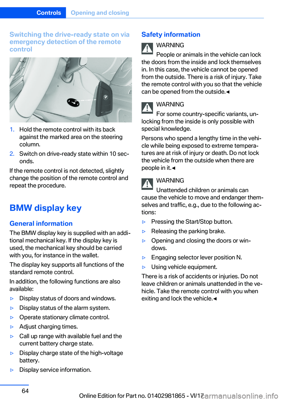 BMW 7 SERIES 2018  Owners Manual �S�w�i�t�c�h�i�n�g��t�h�e��d�r�i�v�e�-�r�e�a�d�y��s�t�a�t�e��o�n��v�i�a
�e�m�e�r�g�e�n�c�y��d�e�t�e�c�t�i�o�n��o�f��t�h�e��r�e�m�o�t�e
�c�o�n�t�r�o�l�1�.�H�o�l�d� �t�h�e� �r�e�m�o�t�e� �c�o�n