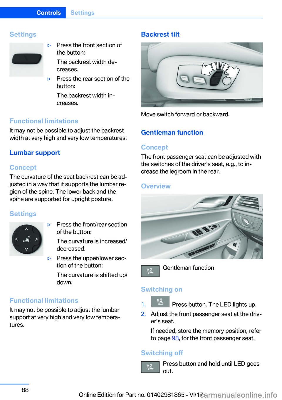 BMW 7 SERIES 2018  Owners Manual �S�e�t�t�i�n�g�s'y�P�r�e�s�s� �t�h�e� �f�r�o�n�t� �s�e�c�t�i�o�n� �o�f
�t�h�e� �b�u�t�t�o�n�:
�T�h�e� �b�a�c�k�r�e�s�t� �w�i�d�t�h� �d�e#j
�c�r�e�a�s�e�s�.'y�P�r�e�s�s� �t�h�e� �r�e�a�r� �s�e�