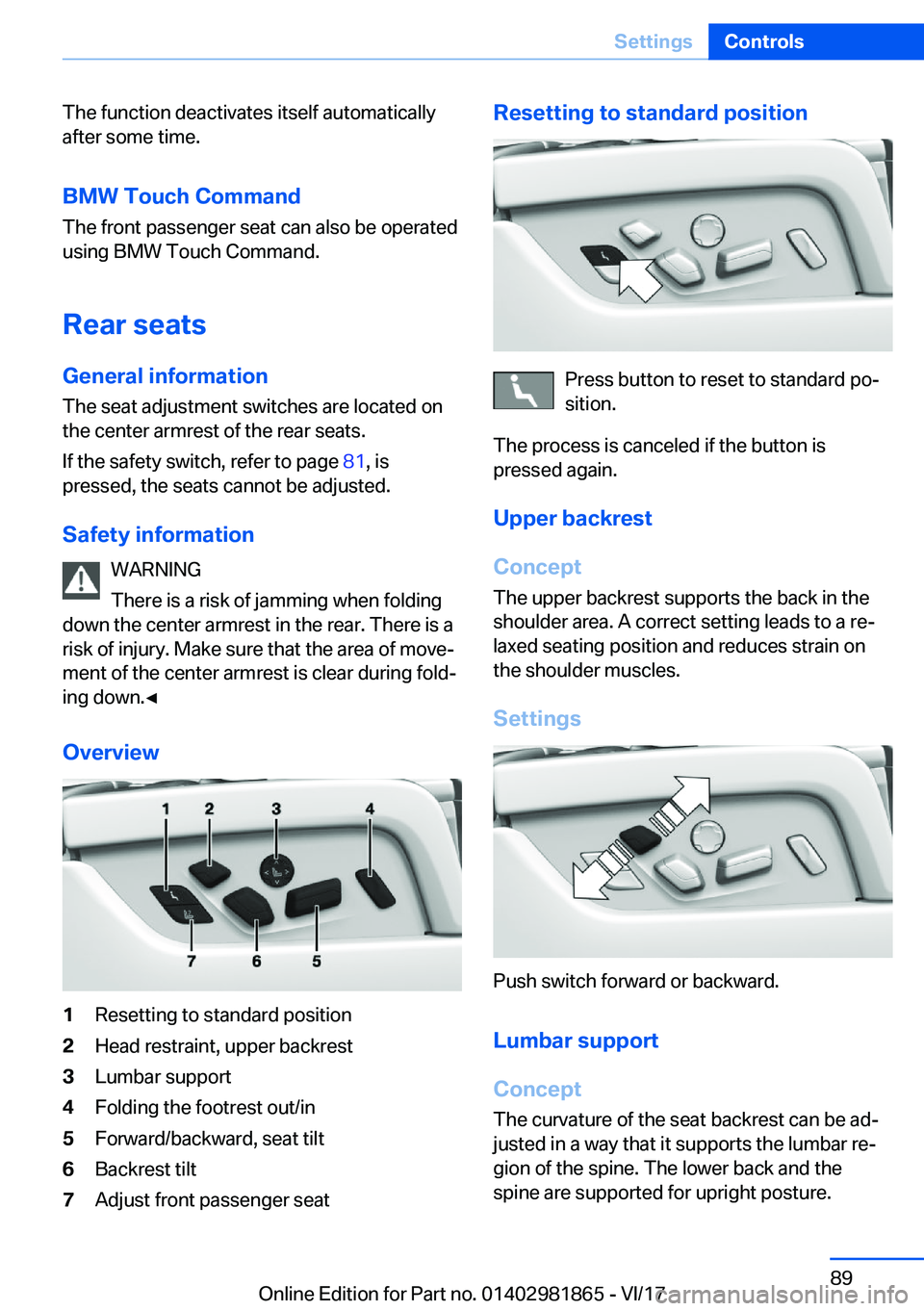 BMW 7 SERIES 2018  Owners Manual �T�h�e� �f�u�n�c�t�i�o�n� �d�e�a�c�t�i�v�a�t�e�s� �i�t�s�e�l�f� �a�u�t�o�m�a�t�i�c�a�l�l�y�a�f�t�e�r� �s�o�m�e� �t�i�m�e�.
�B�M�W��T�o�u�c�h��C�o�m�m�a�n�d
�T�h�e� �f�r�o�n�t� �p�a�s�s�e�n�g�e�r� �s