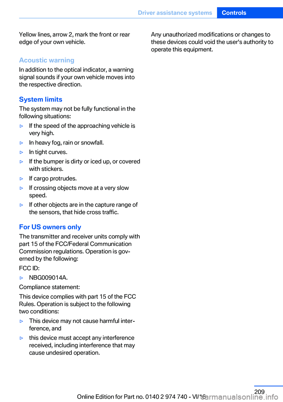 BMW 7 SERIES 2017  Owners Manual �Y�e�l�l�o�w� �l�i�n�e�s�,� �a�r�r�o�w� �2�,� �m�a�r�k� �t�h�e� �f�r�o�n�t� �o�r� �r�e�a�r
�e�d�g�e� �o�f� �y�o�u�r� �o�w�n� �v�e�h�i�c�l�e�.
�A�c�o�u�s�t�i�c��w�a�r�n�i�n�g �I�n� �a�d�d�i�t�i�o�n� �
