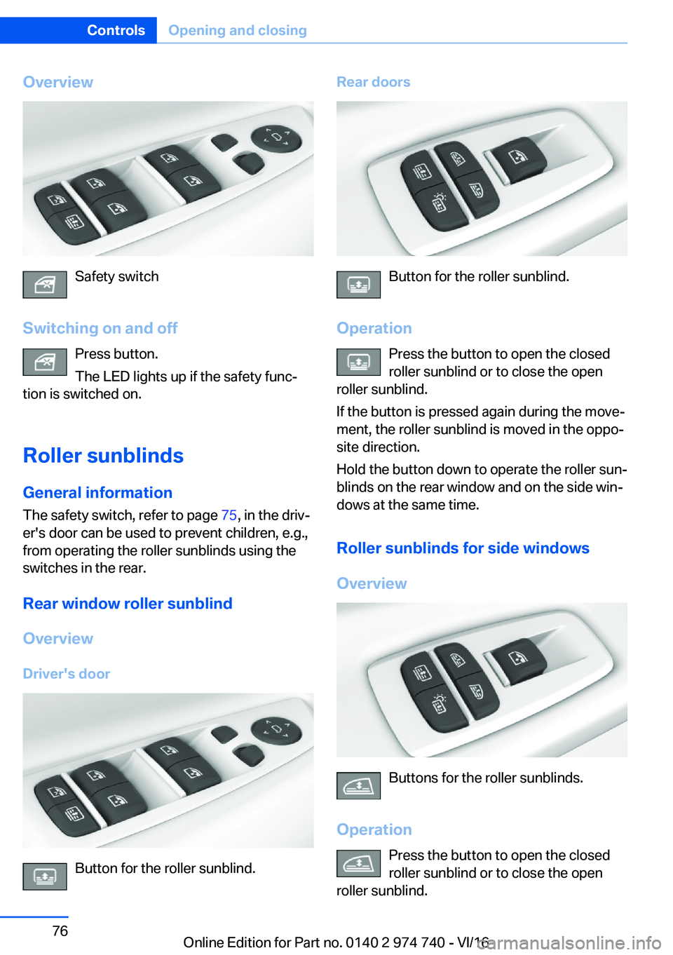 BMW 7 SERIES 2017  Owners Manual �O�v�e�r�v�i�e�w
�S�a�f�e�t�y� �s�w�i�t�c�h
�S�w�i�t�c�h�i�n�g��o�n��a�n�d��o�f�f �P�r�e�s�s� �b�u�t�t�o�n�.
�T�h�e� �L�E�D� �l�i�g�h�t�s� �u�p� �i�f� �t�h�e� �s�a�f�e�t�y� �f�u�n�c#j
�t�i�o�n� �i�