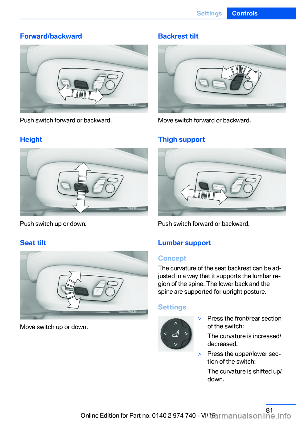 BMW 7 SERIES 2017  Owners Manual �F�o�r�w�a�r�d�/�b�a�c�k�w�a�r�d
�P�u�s�h� �s�w�i�t�c�h� �f�o�r�w�a�r�d� �o�r� �b�a�c�k�w�a�r�d�.
�H�e�i�g�h�t
�P�u�s�h� �s�w�i�t�c�h� �u�p� �o�r� �d�o�w�n�. �S�e�a�t��t�i�l�t
�M�o�v�e� �s�w�i�t�c�h�