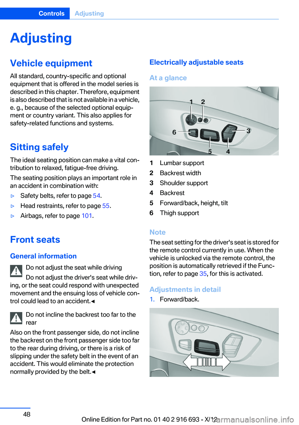 BMW 740I 2013 Owners Manual AdjustingVehicle equipment
All standard, country-specific and optional
equipment that is offered in the model series is
described in this chapter. Therefore, equipment
is also described that is not av BMW 740I 2013 Owners Manual AdjustingVehicle equipment
All standard, country-specific and optional
equipment that is offered in the model series is
described in this chapter. Therefore, equipment
is also described that is not av
