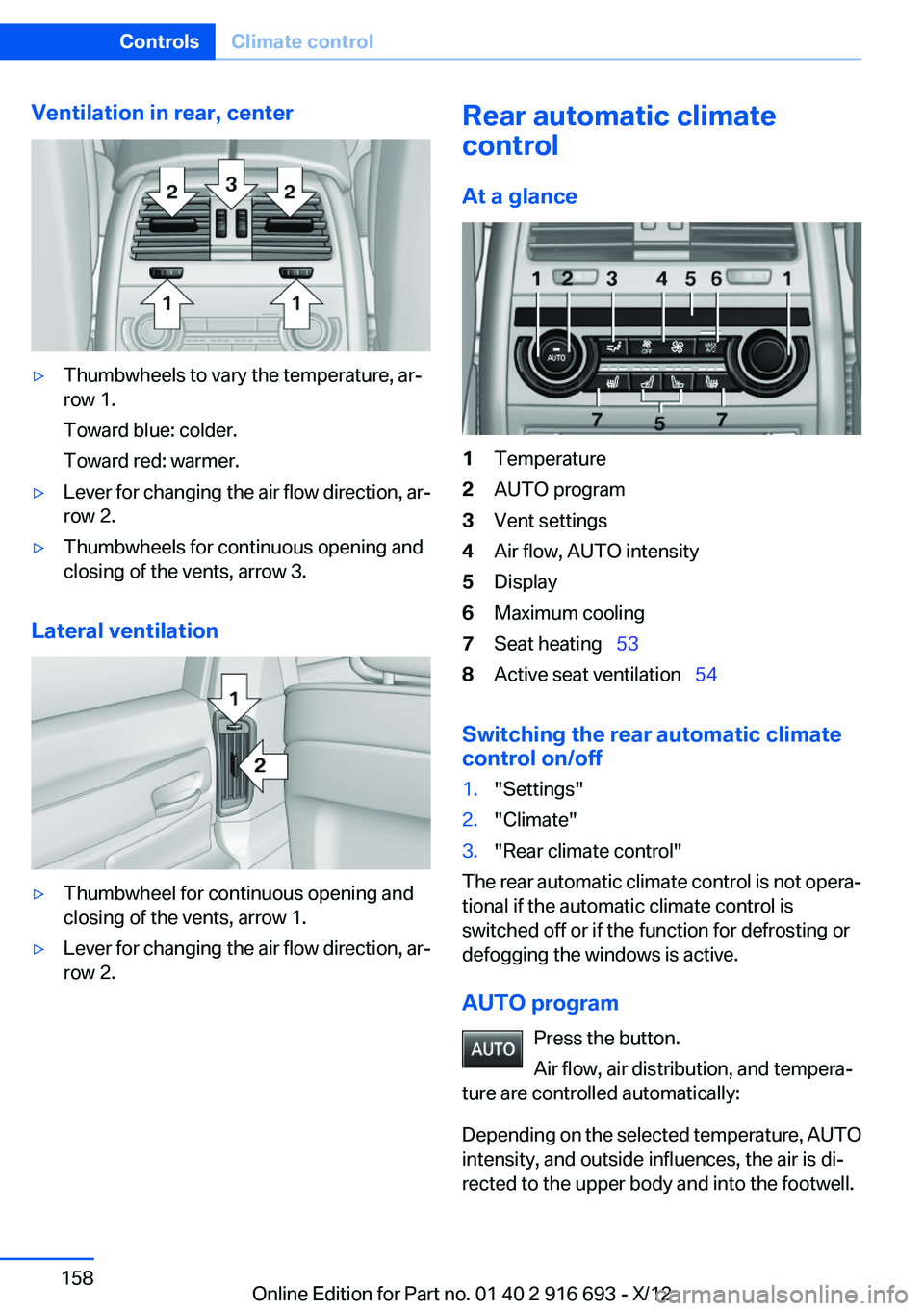 BMW 740LI XDRIVE 2013  Owners Manual Ventilation in rear, center▷Thumbwheels to vary the temperature, ar‐
row 1.
Toward blue: colder.
Toward red: warmer.▷Lever for changing the air flow direction, ar‐
row 2.▷Thumbwheels for con