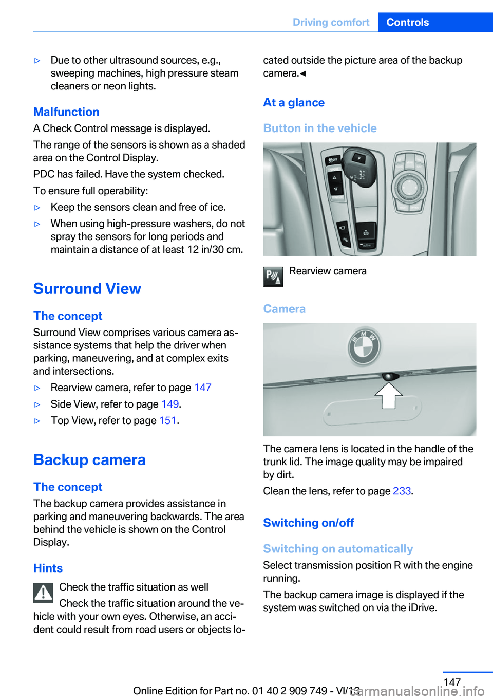 BMW 750I XDRIVE 2014  Owners Manual ▷Due to other ultrasound sources, e.g.,
sweeping machines, high pressure steam
cleaners or neon lights.
Malfunction
A Check Control message is displayed.
The range of the sensors is shown as a shade