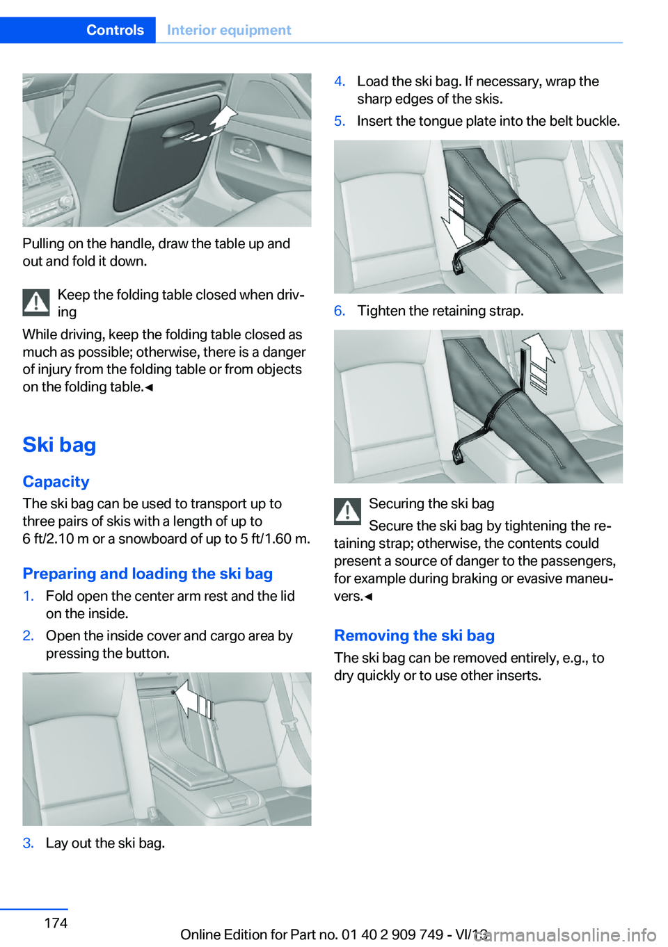 BMW 750I XDRIVE 2014 Owners Manual Pulling on the handle, draw the table up and
out and fold it down.
Keep the folding table closed when driv‐
ing
While driving, keep the folding table closed as
much as possible; otherwise, there is BMW 750I XDRIVE 2014 Owners Manual Pulling on the handle, draw the table up and
out and fold it down.
Keep the folding table closed when driv‐
ing
While driving, keep the folding table closed as
much as possible; otherwise, there is