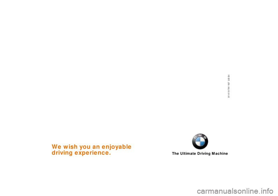 BMW 750IL SEDAN 1998  Owners Manual The Ultimate Driving Machine
0141 9791 187  US En 
We wish you an enjoyable 
driving experience. 