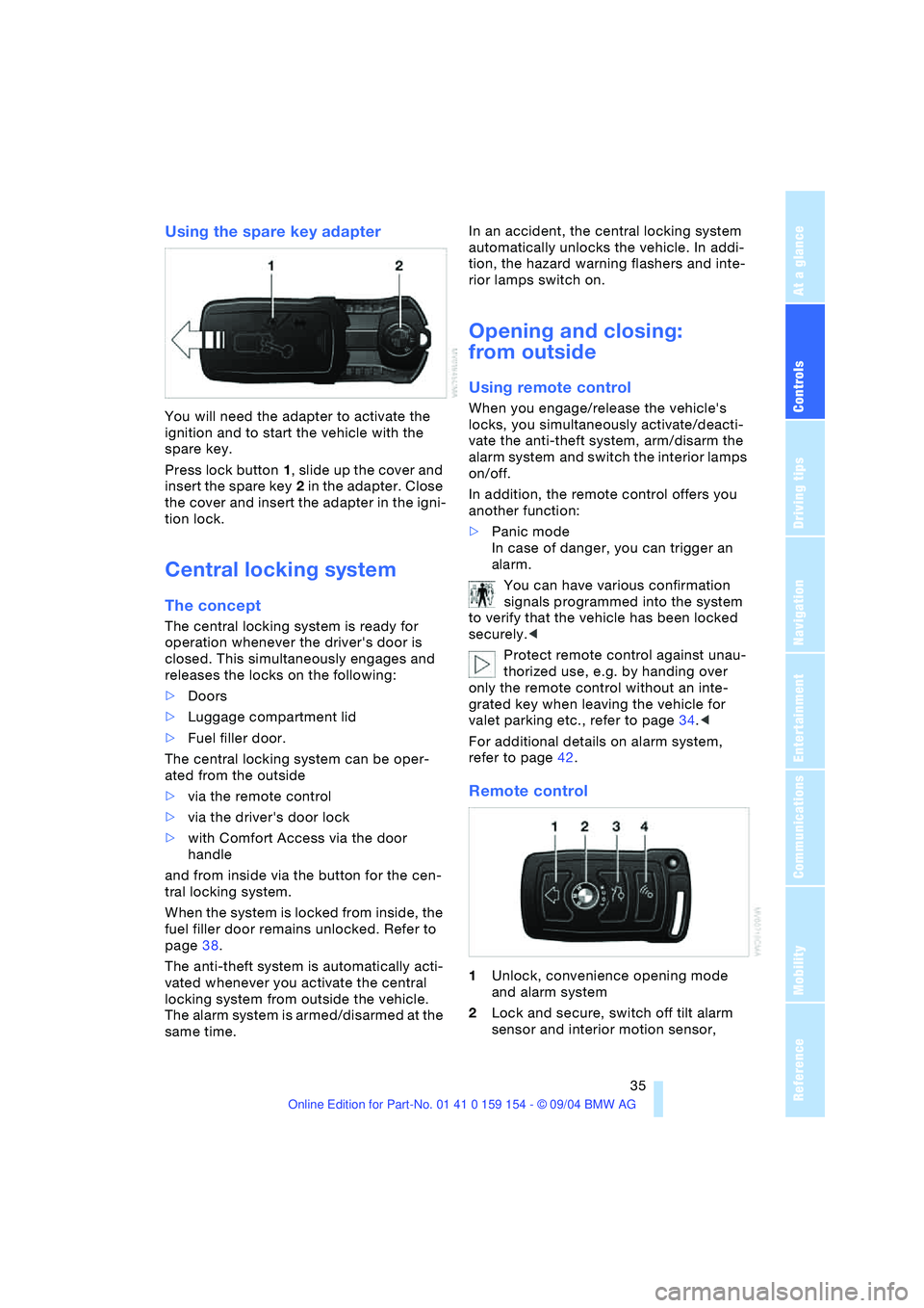 BMW 760LI SEDAN 2005 Owners Manual Controls
35Reference
At a glance
Driving tips
Communications
Navigation
Entertainment
Mobility
Using the spare key adapter
You will need the adapter to activate the
ignition and to start the vehicl BMW 760LI SEDAN 2005 Owners Manual Controls
35Reference
At a glance
Driving tips
Communications
Navigation
Entertainment
Mobility
Using the spare key adapter
You will need the adapter to activate the
ignition and to start the vehicl