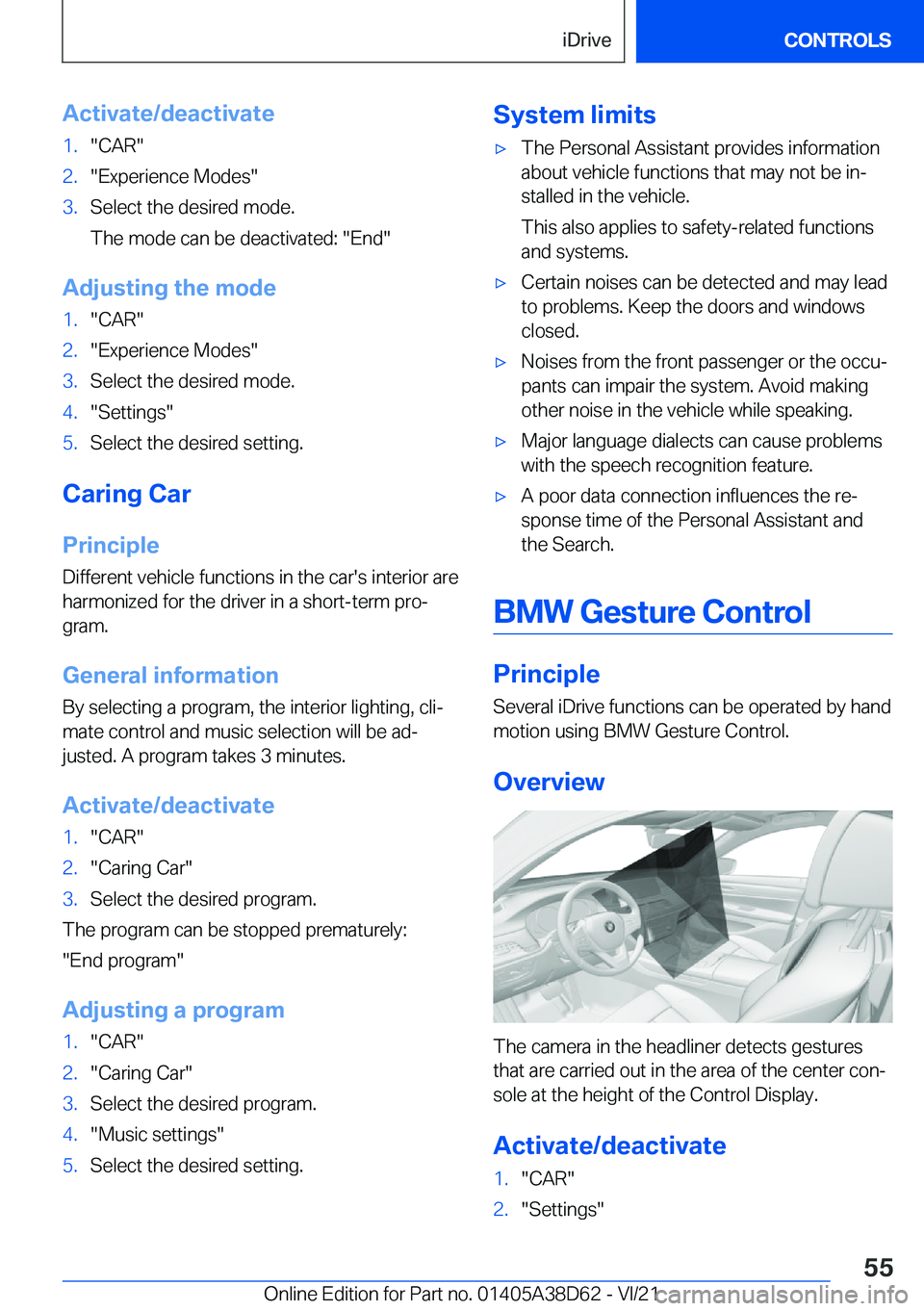 BMW 8 SERIES 2022  Owners Manual �A�c�t�i�v�a�t�e�/�d�e�a�c�t�i�v�a�t�e�1�.�"�C�A�R�"�2�.�"�E�x�p�e�r�i�e�n�c�e��M�o�d�e�s�"�3�.�S�e�l�e�c�t��t�h�e��d�e�s�i�r�e�d��m�o�d�e�.
�T�h�e��m�o�d�e��c�a�n��b�e��d�e�a�