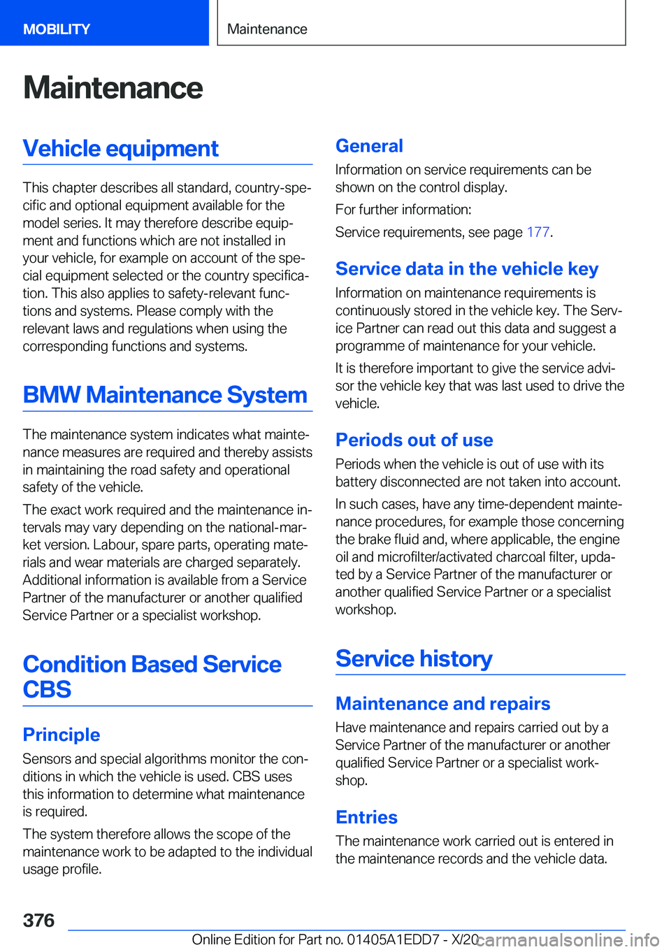 BMW 8 SERIES CONVERTIBLE 2021  Owners Manual �M�a�i�n�t�e�n�a�n�c�e�V�e�h�i�c�l�e��e�q�u�i�p�m�e�n�t
�T�h�i�s��c�h�a�p�t�e�r��d�e�s�c�r�i�b�e�s��a�l�l��s�t�a�n�d�a�r�d�,��c�o�u�n�t�r�y�-�s�p�ej�c�i�f�i�c��a�n�d��o�p�t�i�o�n�a�l��e�q�u�