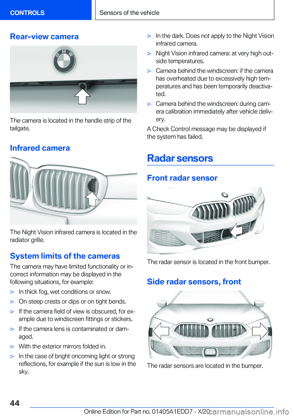 BMW 8 SERIES CONVERTIBLE 2021  Owners Manual �R�e�a�r�-�v�i�e�w��c�a�m�e�r�a
�T�h�e��c�a�m�e�r�a��i�s��l�o�c�a�t�e�d��i�n��t�h�e��h�a�n�d�l�e��s�t�r�i�p��o�f��t�h�e
�t�a�i�l�g�a�t�e�.
�I�n�f�r�a�r�e�d��c�a�m�e�r�a
�T�h�e��N�i�g�h�t�