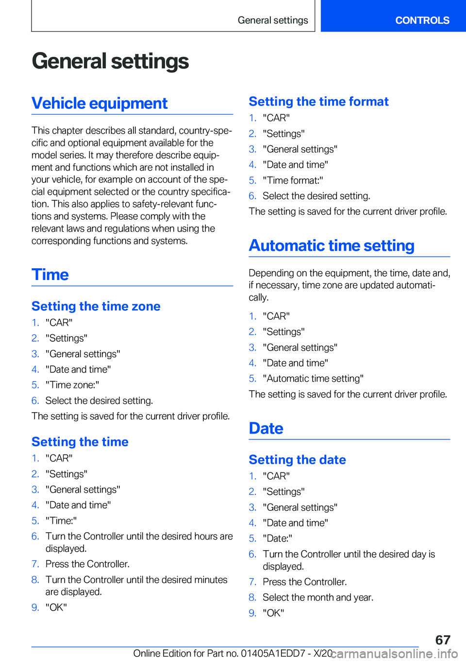 BMW 8 SERIES CONVERTIBLE 2021  Owners Manual �G�e�n�e�r�a�l��s�e�t�t�i�n�g�s�V�e�h�i�c�l�e��e�q�u�i�p�m�e�n�t
�T�h�i�s��c�h�a�p�t�e�r��d�e�s�c�r�i�b�e�s��a�l�l��s�t�a�n�d�a�r�d�,��c�o�u�n�t�r�y�-�s�p�ej�c�i�f�i�c��a�n�d��o�p�t�i�o�n�a�