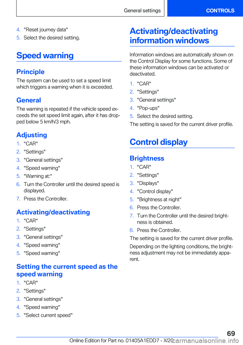 BMW 8 SERIES CONVERTIBLE 2021  Owners Manual �4�.��R�e�s�e�t��j�o�u�r�n�e�y��d�a�t�a��5�.�S�e�l�e�c�t��t�h�e��d�e�s�i�r�e�d��s�e�t�t�i�n�g�.
�S�p�e�e�d��w�a�r�n�i�n�g
�P�r�i�n�c�i�p�l�e
�T�h�e��s�y�s�t�e�m��c�a�n��b�e��u�s�e�d��t�o�
