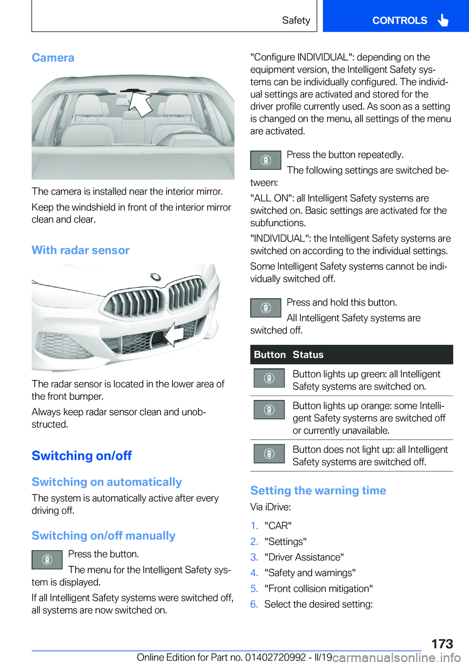 BMW 8 SERIES CONVERTIBLE 2020  Owners Manual �C�a�m�e�r�a
�T�h�e��c�a�m�e�r�a��i�s��i�n�s�t�a�l�l�e�d��n�e�a�r��t�h�e��i�n�t�e�r�i�o�r��m�i�r�r�o�r�.
�K�e�e�p��t�h�e��w�i�n�d�s�h�i�e�l�d��i�n��f�r�o�n�t��o�f��t�h�e��i�n�t�e�r�i�o�r