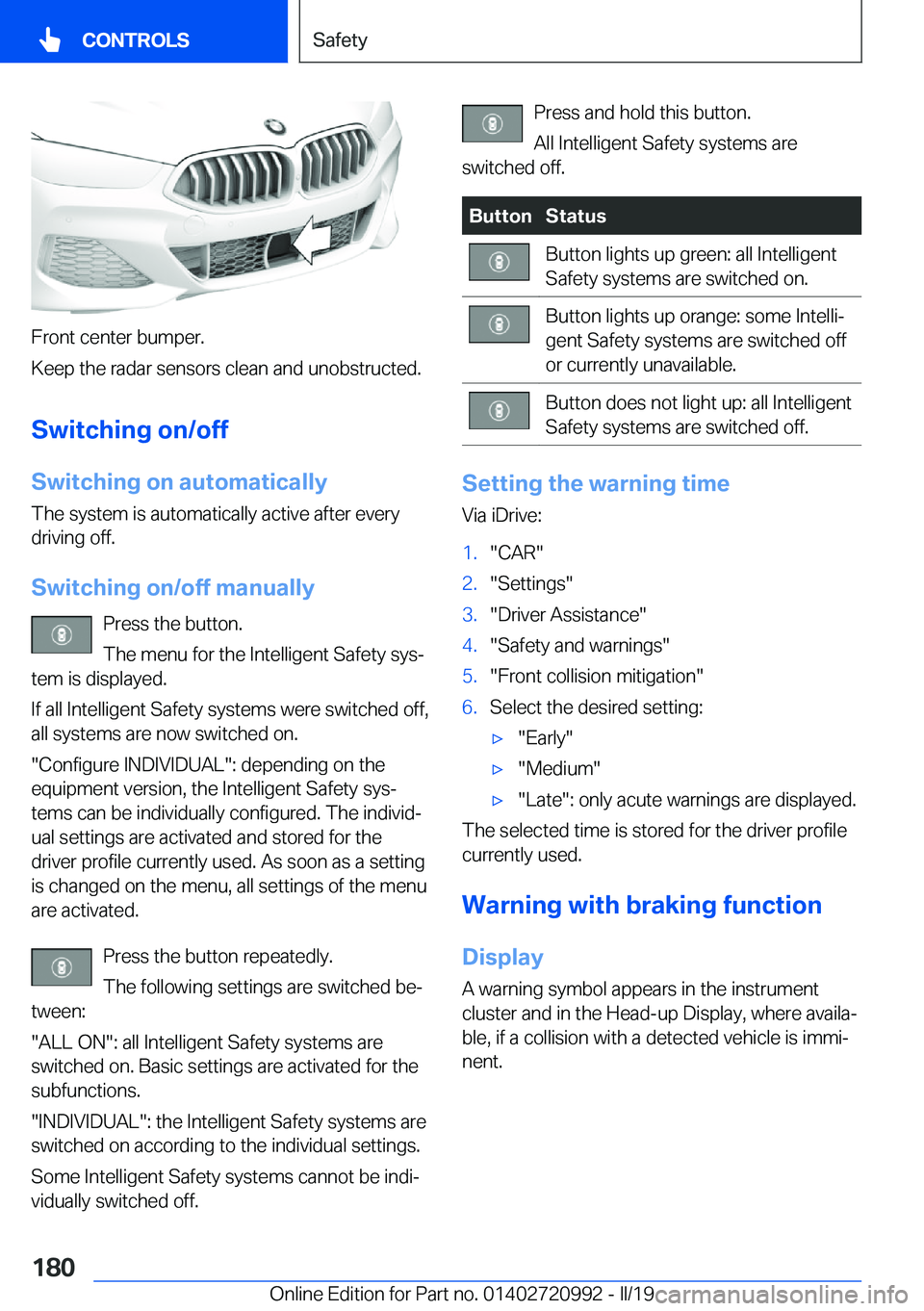 BMW 8 SERIES CONVERTIBLE 2020  Owners Manual �F�r�o�n�t��c�e�n�t�e�r��b�u�m�p�e�r�.
�K�e�e�p��t�h�e��r�a�d�a�r��s�e�n�s�o�r�s��c�l�e�a�n��a�n�d��u�n�o�b�s�t�r�u�c�t�e�d�.
�S�w�i�t�c�h�i�n�g��o�n�/�o�f�f �S�w�i�t�c�h�i�n�g��o�n��a�u�t�