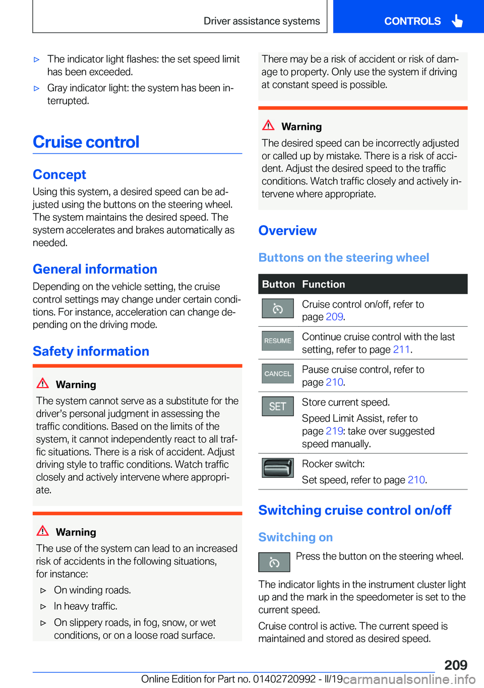 BMW 8 SERIES CONVERTIBLE 2020  Owners Manual 'x T h e  i n d i c a t o r  l i g h t  f l a s h e s :  t h e  s e t  s p e e d  l i m i t
 h a s  b e e n  e x c e e d e d .'x G r a y  i n d i c a t o r  l i g h t :  t h e  s 