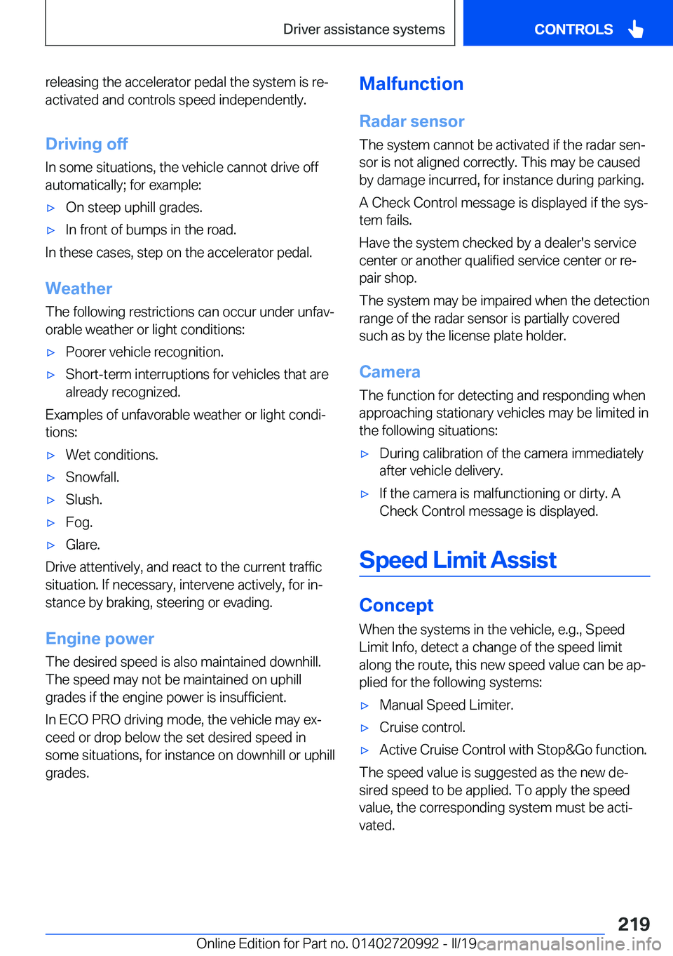 BMW 8 SERIES CONVERTIBLE 2020  Owners Manual �r�e�l�e�a�s�i�n�g��t�h�e��a�c�c�e�l�e�r�a�t�o�r��p�e�d�a�l��t�h�e��s�y�s�t�e�m��i�s��r�ej
�a�c�t�i�v�a�t�e�d��a�n�d��c�o�n�t�r�o�l�s��s�p�e�e�d��i�n�d�e�p�e�n�d�e�n�t�l�y�.
�D�r�i�v�i�n�g