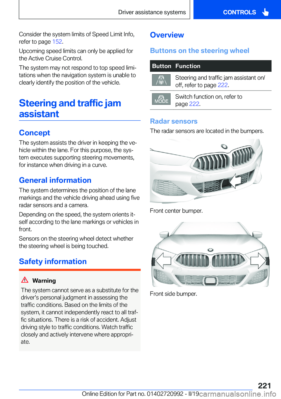 BMW 8 SERIES CONVERTIBLE 2020  Owners Manual �C�o�n�s�i�d�e�r��t�h�e��s�y�s�t�e�m��l�i�m�i�t�s��o�f��S�p�e�e�d��L�i�m�i�t��I�n�f�o�,�r�e�f�e�r��t�o��p�a�g�e� �1�5�2�.
�U�p�c�o�m�i�n�g��s�p�e�e�d��l�i�m�i�t�s��c�a�n��o�n�l�y��b�e�