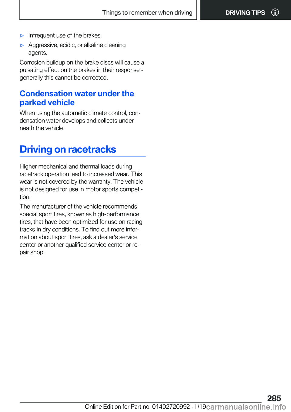 BMW 8 SERIES CONVERTIBLE 2020  Owners Manual 'x�I�n�f�r�e�q�u�e�n�t��u�s�e��o�f��t�h�e��b�r�a�k�e�s�.'x�A�g�g�r�e�s�s�i�v�e�,��a�c�i�d�i�c�,��o�r��a�l�k�a�l�i�n�e��c�l�e�a�n�i�n�g
�a�g�e�n�t�s�.
�C�o�r�r�o�s�i�o�n��b�u�i�l�d�u�p