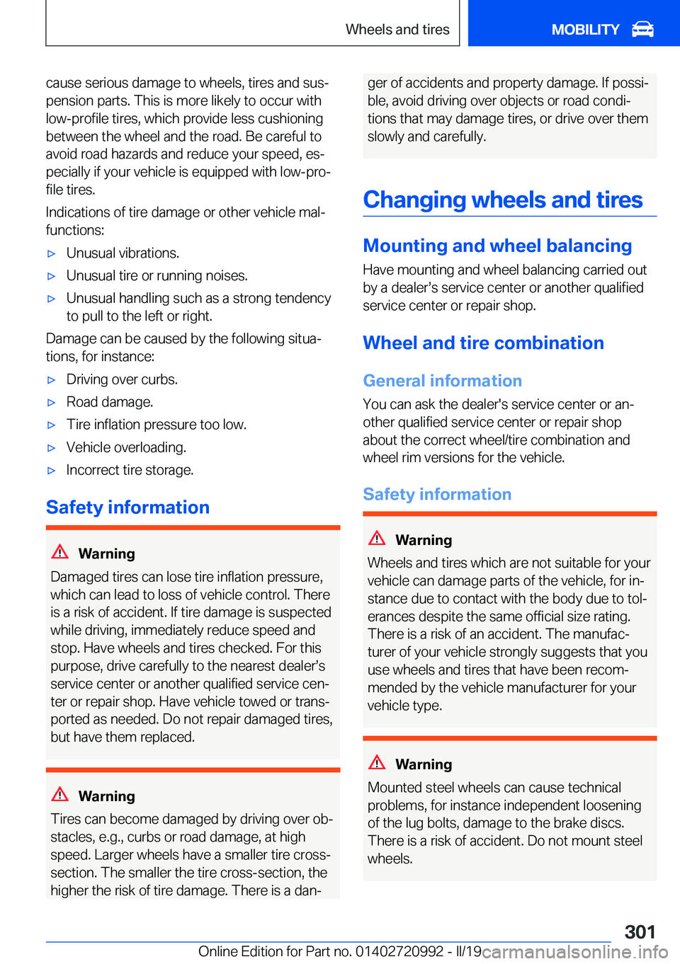 BMW 8 SERIES CONVERTIBLE 2020  Owners Manual �c�a�u�s�e��s�e�r�i�o�u�s��d�a�m�a�g�e��t�o��w�h�e�e�l�s�,��t�i�r�e�s��a�n�d��s�u�sj
�p�e�n�s�i�o�n��p�a�r�t�s�.��T�h�i�s��i�s��m�o�r�e��l�i�k�e�l�y��t�o��o�c�c�u�r��w�i�t�h �l�o�w�-�p