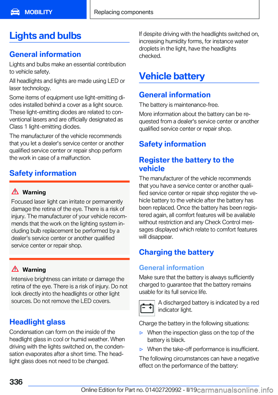 BMW 8 SERIES CONVERTIBLE 2020  Owners Manual �L�i�g�h�t�s��a�n�d��b�u�l�b�s
�G�e�n�e�r�a�l��i�n�f�o�r�m�a�t�i�o�n�L�i�g�h�t�s��a�n�d��b�u�l�b�s��m�a�k�e��a�n��e�s�s�e�n�t�i�a�l��c�o�n�t�r�i�b�u�t�i�o�n
�t�o��v�e�h�i�c�l�e��s�a�f�e�t�y