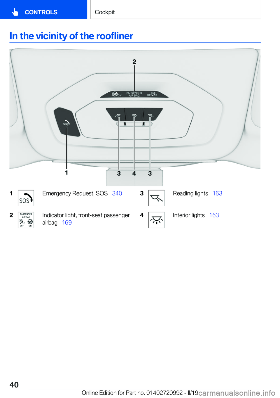 BMW 8 SERIES CONVERTIBLE 2020  Owners Manual �I�n��t�h�e��v�i�c�i�n�i�t�y��o�f��t�h�e��r�o�o�f�l�i�n�e�r�1�E�m�e�r�g�e�n�c�y��R�e�q�u�e�s�t�,��S�O�S\_�3�4�0�2�I�n�d�i�c�a�t�o�r��l�i�g�h�t�,��f�r�o�n�t�-�s�e�a�t��p�a�s�s�e�n�g�e�r
�a�