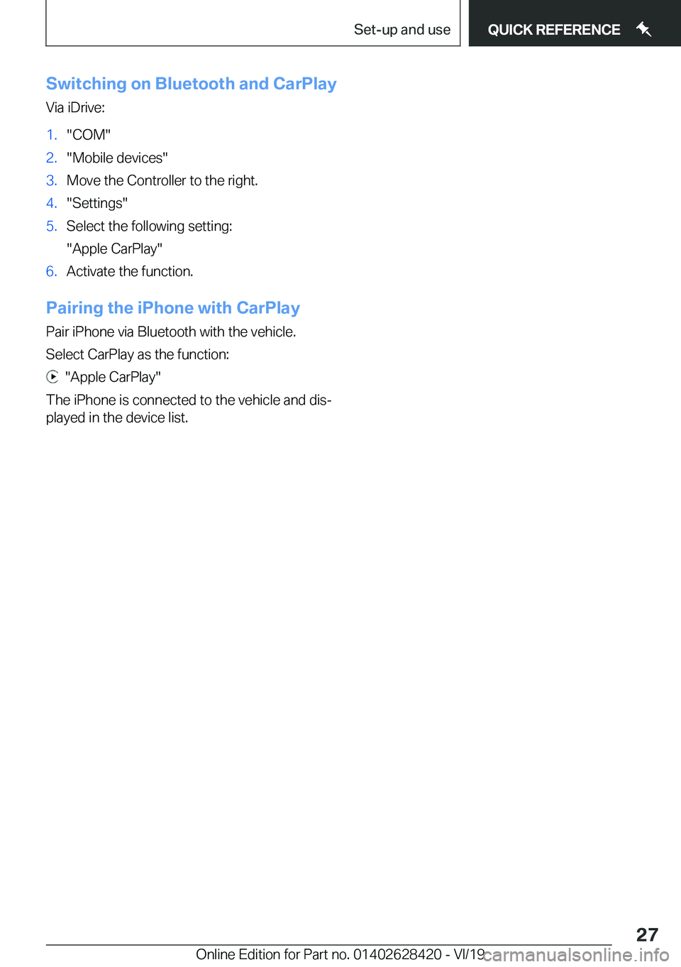 BMW 8 SERIES GRAN COUPE 2020  Owners Manual �S�w�i�t�c�h�i�n�g��o�n��B�l�u�e�t�o�o�t�h��a�n�d��C�a�r�P�l�a�y�V�i�a��i�D�r�i�v�e�:�1�.��C�O�M��2�.��M�o�b�i�l�e��d�e�v�i�c�e�s��3�.�M�o�v�e��t�h�e��C�o�n�t�r�o�l�l�e�r��t�o��t�h�e��r