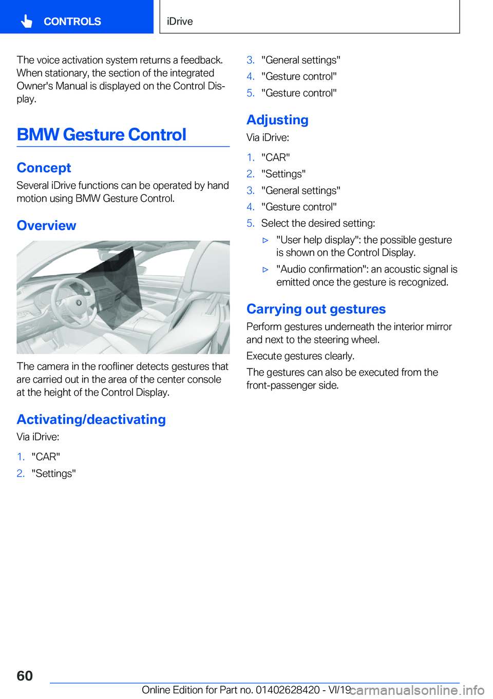 BMW 8 SERIES GRAN COUPE 2020  Owners Manual �T�h�e��v�o�i�c�e��a�c�t�i�v�a�t�i�o�n��s�y�s�t�e�m��r�e�t�u�r�n�s��a��f�e�e�d�b�a�c�k�.�W�h�e�n��s�t�a�t�i�o�n�a�r�y�,��t�h�e��s�e�c�t�i�o�n��o�f��t�h�e��i�n�t�e�g�r�a�t�e�d
�O�w�n�e�r�&#