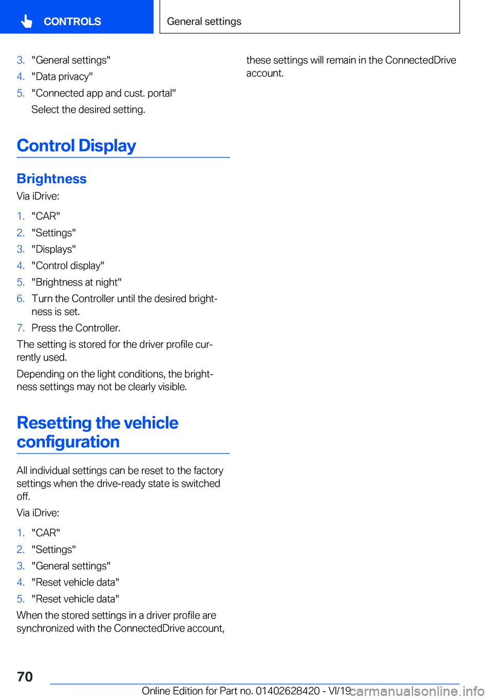 BMW 8 SERIES GRAN COUPE 2020  Owners Manual �3�.��G�e�n�e�r�a�l��s�e�t�t�i�n�g�s��4�.��D�a�t�a��p�r�i�v�a�c�y��5�.��C�o�n�n�e�c�t�e�d��a�p�p��a�n�d��c�u�s�t�.��p�o�r�t�a�l�
�S�e�l�e�c�t��t�h�e��d�e�s�i�r�e�d��s�e�t�t�i�n�g�.
�C�o
