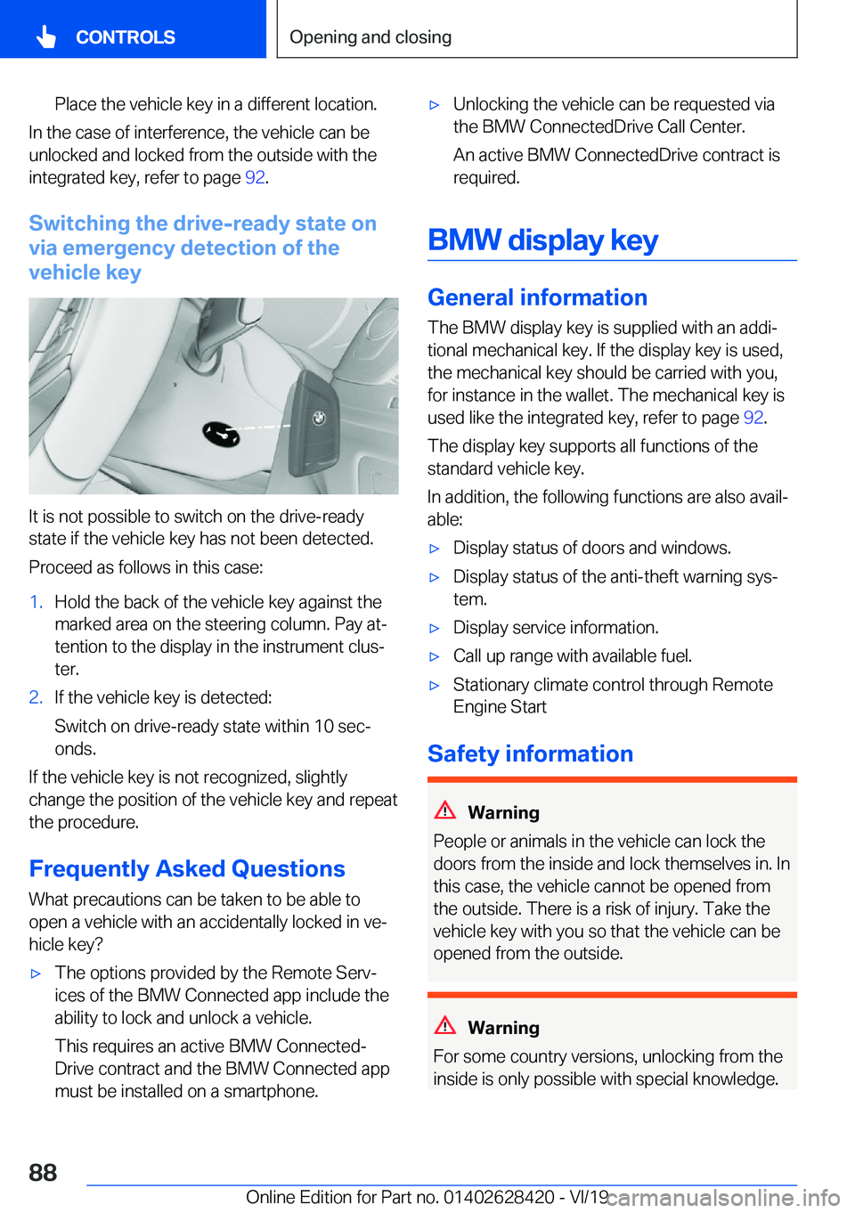 BMW 8 SERIES GRAN COUPE 2020  Owners Manual �P�l�a�c�e��t�h�e��v�e�h�i�c�l�e��k�e�y��i�n��a��d�i�f�f�e�r�e�n�t��l�o�c�a�t�i�o�n�.
�I�n��t�h�e��c�a�s�e��o�f��i�n�t�e�r�f�e�r�e�n�c�e�,��t�h�e��v�e�h�i�c�l�e��c�a�n��b�e�u�n�l�o�c�k�
