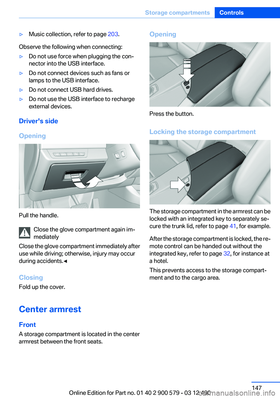 BMW ACTIVEHYBRID 5 2012  Owners Manual ▷Music collection, refer to page 203.
Observe the following when connecting:
▷Do not use force when plugging the con‐
nector into the USB interface.▷Do not connect devices such as fans or
lamp