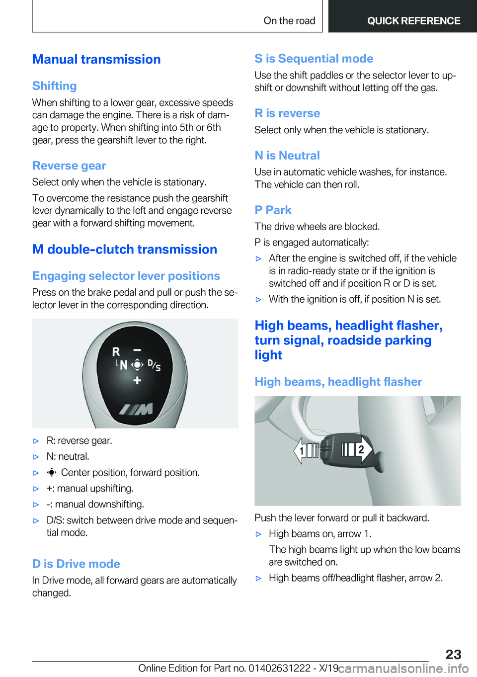 BMW M2 2020  Owners Manual �M�a�n�u�a�l��t�r�a�n�s�m�i�s�s�i�o�n
�S�h�i�f�t�i�n�g �W�h�e�n��s�h�i�f�t�i�n�g��t�o��a��l�o�w�e�r��g�e�a�r�,��e�x�c�e�s�s�i�v�e��s�p�e�e�d�s�c�a�n��d�a�m�a�g�e��t�h�e��e�n�g�i�n�e�.��T�h