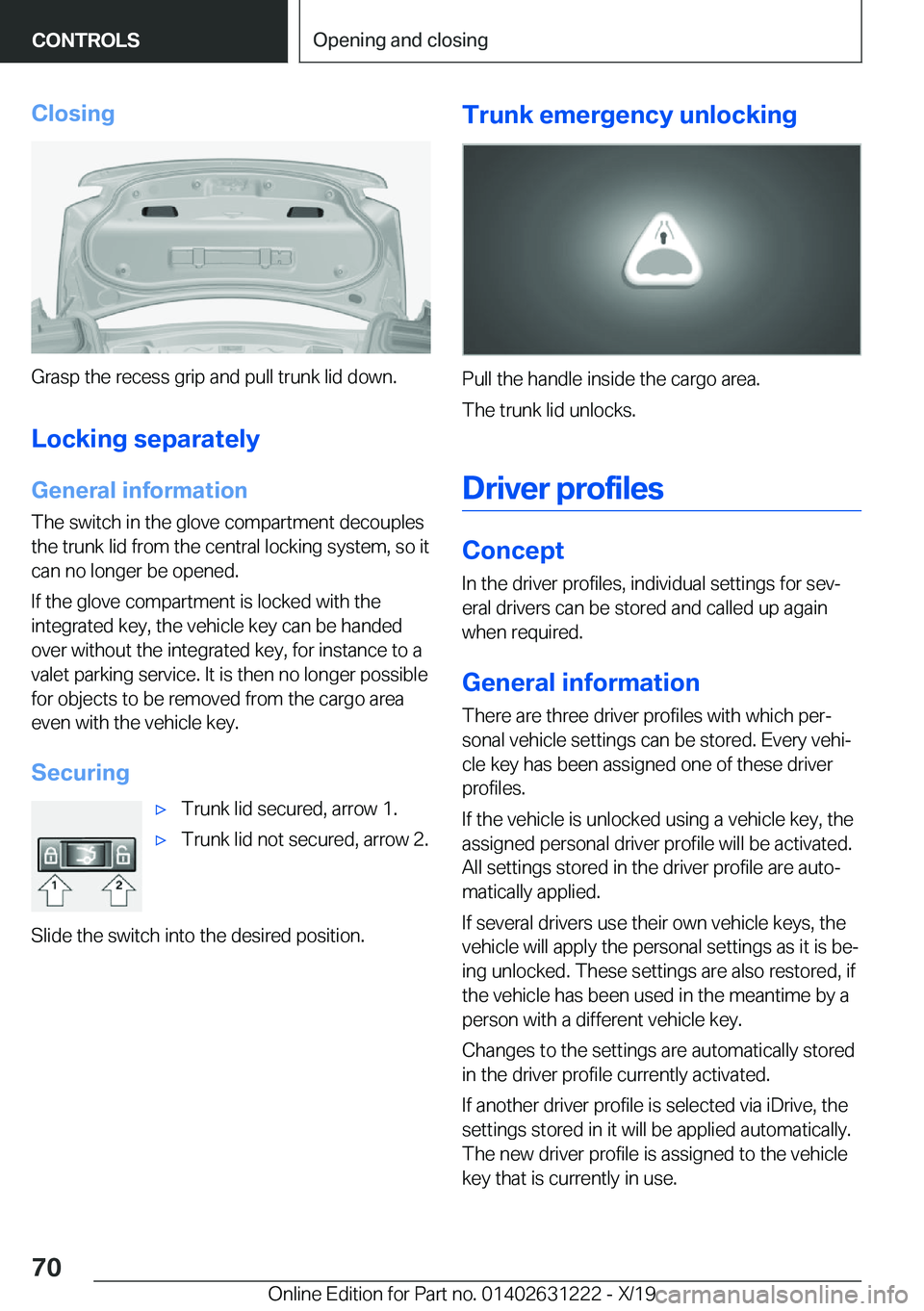 BMW M2 2020  Owners Manual �C�l�o�s�i�n�g
�G�r�a�s�p��t�h�e��r�e�c�e�s�s��g�r�i�p��a�n�d��p�u�l�l��t�r�u�n�k��l�i�d��d�o�w�n�.�L�o�c�k�i�n�g��s�e�p�a�r�a�t�e�l�y
�G�e�n�e�r�a�l��i�n�f�o�r�m�a�t�i�o�n �T�h�e��s�w�i�t�