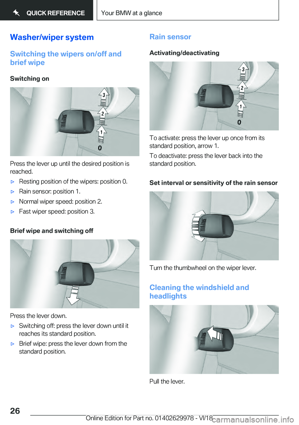 BMW M2 2019  Owners Manual �W�a�s�h�e�r�/�w�i�p�e�r��s�y�s�t�e�m
�S�w�i�t�c�h�i�n�g��t�h�e��w�i�p�e�r�s��o�n�/�o�f�f��a�n�d
�b�r�i�e�f��w�i�p�e �S�w�i�t�c�h�i�n�g��o�n �P�r�e�s�s��t�h�e��l�e�v�e�r��u�p��u�n�t�i�l��t